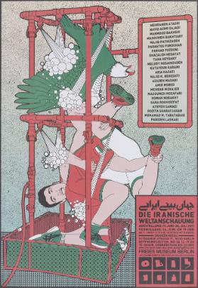 [in persischer Schrift] - Die iranische Weltanschauung - Shaheen Merali - Mehraneh Atashi - Navid Azimi Sajadi - Mahmood Bakhshi - Masoumeh Bakhtiary - Majid Fathizadeh - Parastou Forouhar - Farhad Fozouni - Ghazaleh Hedayat - Taha Heydary - Melody Hosainzadeh - Katayoun Karami - Aria Kasaei - Majid K. Beheshti - Azadeh Madani - Amir Mobed - Mehran Mohajer - Masoumeh Mozafari - Homan Nobakht - Sara Roohisefat - Atefeh Samaei - Rozita Sharaf Jahan - Mohamad M. Tabatabaie - Farideh Lashaei - Freies Museum Berlin