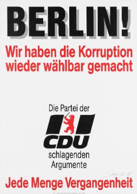 Berlin! Wir haben die Korruption wieder wählbar gemacht - Die Partei der schlagenden Argumente - CDU - Jede Menge Vergangenheit