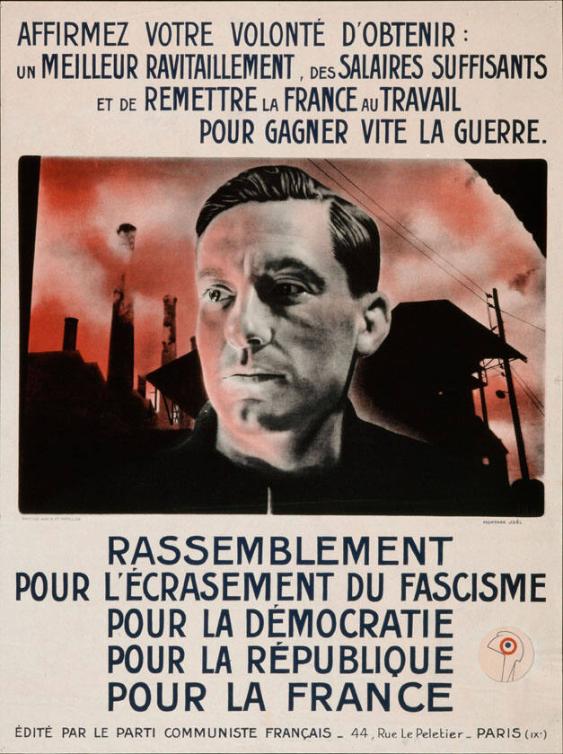 Affirmez votre volonté d'obtenir: un meilleur ravitaillement, des salaires suffisants et de remettre la France au travail pour gagner vite à la guerre - Rassemblement pour l'écrasement du fascisme - pour la démocratie - pour la république - pour la France