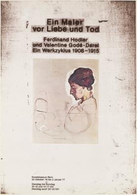 Ein Maler vor Liebe und Tod - Ferdinand Hodler und Valentine Godé-Darel - Ein Werkzyklus 1908-1915 - Kunstmuseum Bern