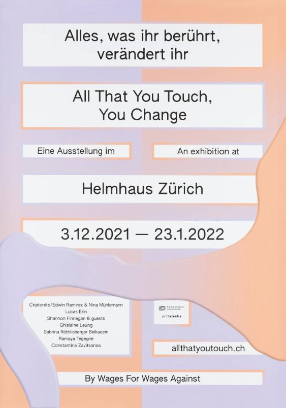 Alles, was ihr berührt, verändert ihr - All That You Touch, You Change - Helmhaus Zürich