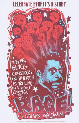 Celebrate People's History - To Be Black + Conscious in America Is to Live in a Constant Stato of Rage - James Baldwin