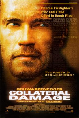 Collateral Damage - Schwarzenegger - From the Director of  "The Fugitive" - Veteran Firefighter's Wife and Child Killed in Bomb Blast - What Would You Do If You Lost Everything?