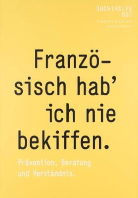 Französisch hab' ich nie bekiffen. Prävention, Beratung und Verständnis.