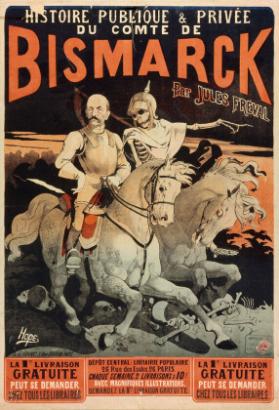 Histoire Publique & Privée du Comte de Bismarck, par Jules Fréval