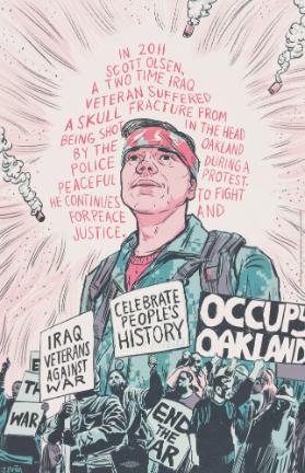 Celebrate People's History - Occupy Oakland - Iraq Veterans Against War - In 2011 Scott Olsen, A Two Time Iraq Veteran Suffered a Skuss Fracture From Being Shot in the Head by the Oakland Police During a Peaceful Protest. He Continues to Fight for Peace and Justice.