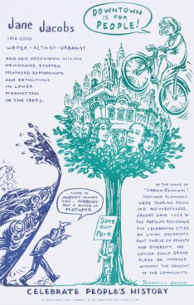 Jane Jacobs - 1916-2006 - Writer - Activist - Urbanist - And Her Greenwich Village Neighbors Stopped Proposed Expressways and Demolitions in Lower Manhattan in the 1960s. - Downtown is for People! Celebrate People's History