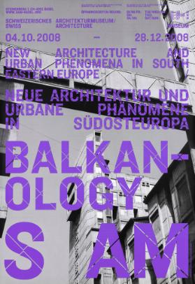 Balkanology - Neue Architektur und urbane Phänomene in Südosteuropa - New architecture and urban phenomena in south eastern Europe - S AM