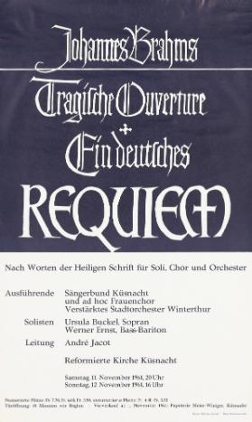 Johannes Brahms - Tragische Ouverture und Ein deutsches Requiem - Nach Worten der Heiligen Schrift für Soli, Chor und Orchester - Ausführende - Sängerbund Küsnacht und ad hoc Frauenchor - Verstärktes Stadtorchester WInterthur - Solisten - Ursula Buckel, Sopran - Werner Ernst, Bariton - Leitung - André Jacot - Reformierte Kirche Küsnacht