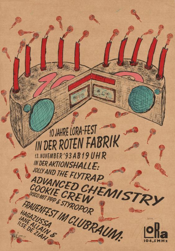 10 Jahre Lora-Fest - In der Roten Fabrik - In der Akionshalle: Jolly and the Flytrap - Advanced Chemistry - Cookie Crew - Disco mit PPP& Styropo9r - Frauenfest im Clubraum: Hagazussa - Janne Allain & Ilse De Ziah
