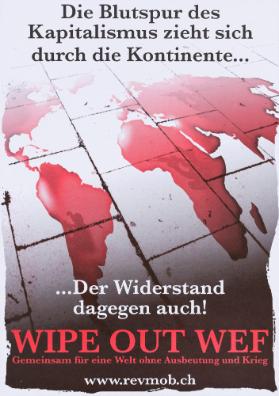 Die Blutspur des Kapitalismus zieht sich durch die Kontinente... Der Widerstand dagegen auch! Wipe out WEF - Gemeinsam für eine Welt ohne Ausbeutung und Krieg - www.revmob.ch