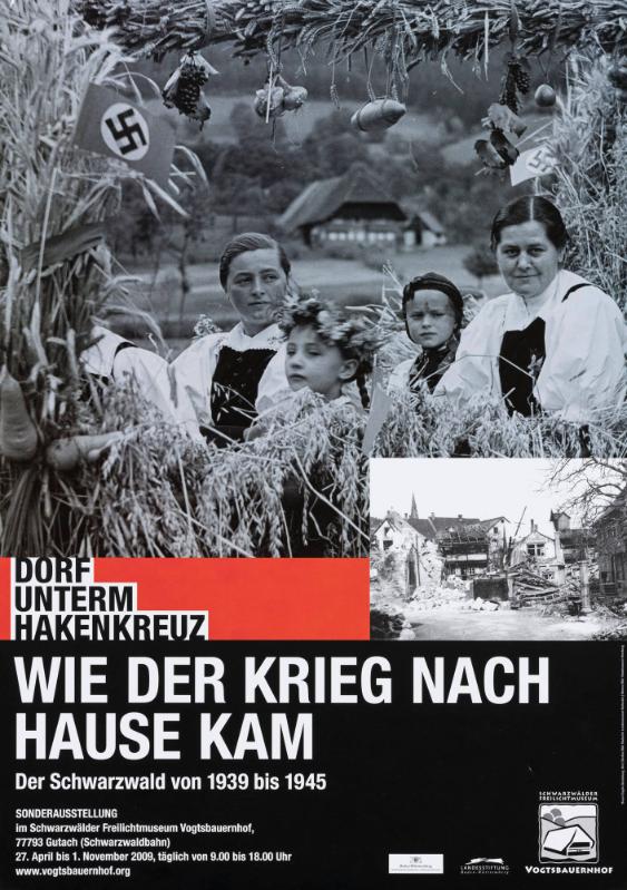 Dorf unterm Hakenkreuz - Wie der Krieg nach Hause kam - Der Schwarzwald von 1939 bis 1945 - Sonderausstellung im Schwarzwälder Freilichtmuseum Vogtsbauernhof Gutach