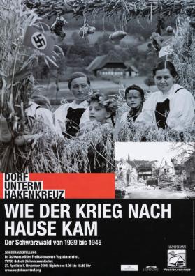 Dorf unterm Hakenkreuz - Wie der Krieg nach Hause kam - Der Schwarzwald von 1939 bis 1945 - Sonderausstellung im Schwarzwälder Freilichtmuseum Vogtsbauernhof Gutach