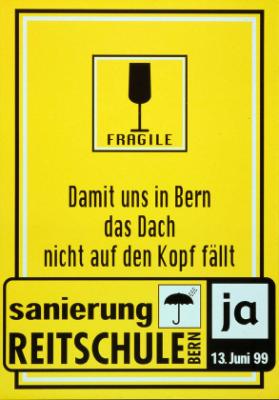 Fragile - Damit uns in Bern das Dach nicht auf den Kopf fällt - Sanierung  Reitschule Bern - Ja 13. Juni 99