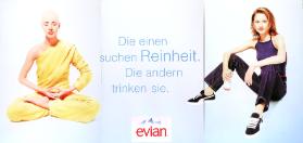 Die einen suchen Reinheit. Die andern trinken sie. - Evian