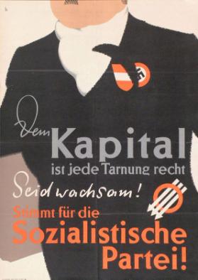Dem Kapital ist jedeTarnung recht - Seid wachsam! - Stimmt für die Sozialistische Partei!