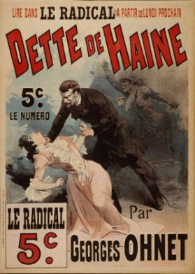 Lire dans Le Radical, a partir de lundi prochain - Dette de Haine - Par Georges Ohnet