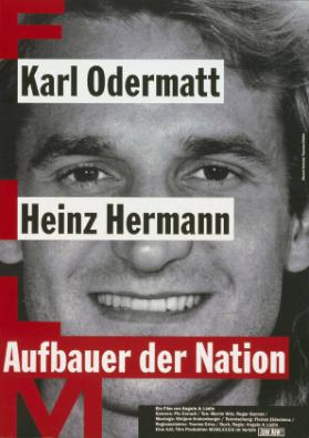 Film - Karl Odermatt - Heinz Hermann - Aufbauer der Nation - Ein Film von Angelo A. Lüdin