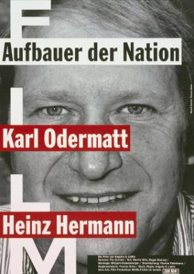 Film - Aufbauer der Nation - Karl Odermatt - Heinz Hermann - Ein Film von Angelo A. Lüdin