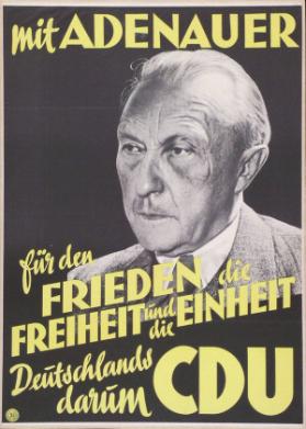 mit Adenauer für den Frieden die Freiheit und die Einheit Deutschlands - darum CDU