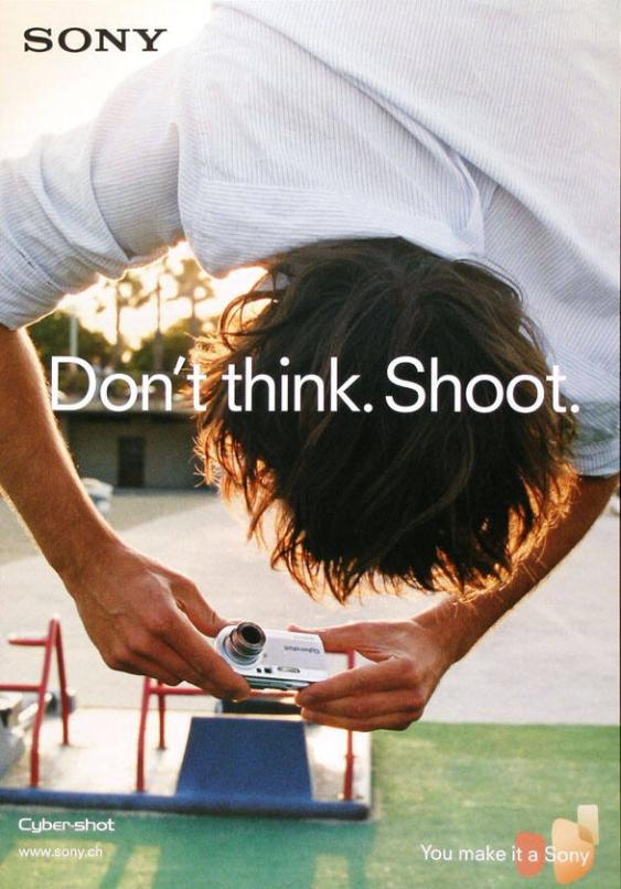 Sony - Don't think. Shoot. Cyber-shot - You make it a Sony