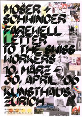 Moser + Schwinger - Farewell letter to the swiss workers - 10. März - 30. April '06 - Kunsthaus Zürich