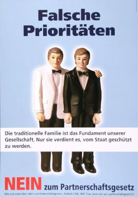 Falsche Prioritäten - Die traditionelle Familie ist das Fundament unserer Gesellschaft. Nur sie verdient es, vom Staat geschützt zu werden. Nein zum Partnerschaftsgesetz