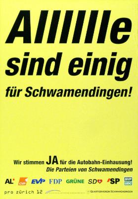 Alllllle sind einige für Schwamendingen! Wir stimmen JA für die Autobahn-Einhausung! Die Partien von Schwamendingen - AL - CVP - EVP -FDP - Grüne - SD - SD - SVP/UDC