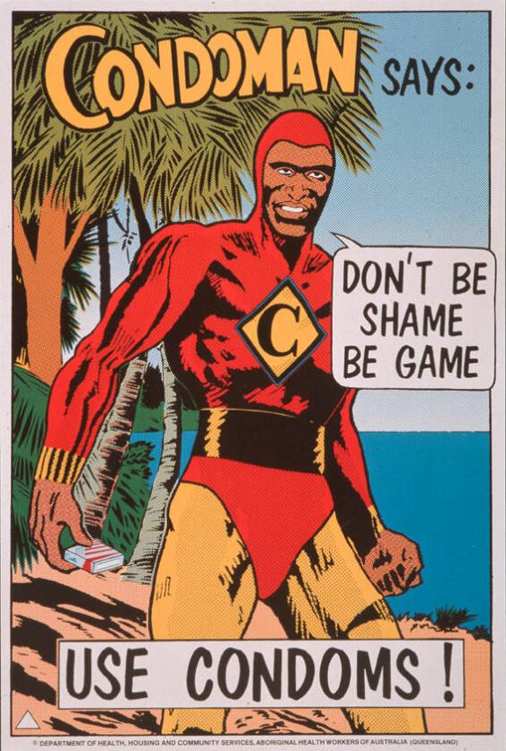 Condoman says: Don't be shame be game - Use condoms!