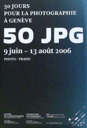 50 jours pour la photographie à Genève - 50 JPG - 9 juin - 13 août 2006 - Photo-Trafic