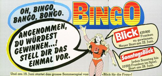 Bingo - Oh, Bingo, Bango, Bongo. Angenommen, du würdest gewinnen...! Stell dir das einmal vor. - Blick - SonntagsBlick - Und am 19. Juni startet das grosse Sommerspiel von "Blick für die Frau"!