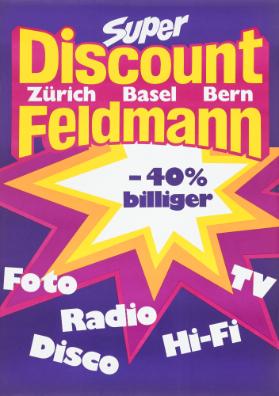 Super Discount Feldmann - Zürich - Basel - Bern - -40% billiger - Radio - TV - Foto - Hi-Fi - Disco