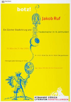 botz! Jakob Ruf, ein Zürcher Stadtchirurg und Theatermacher im 16. Jahrhundert - Literaturausstellungen Strauhof Zürich