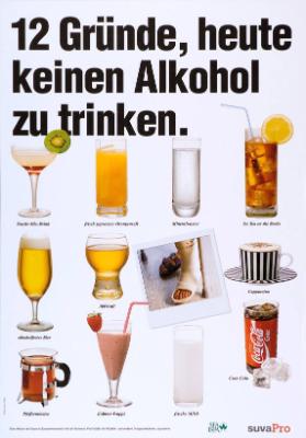 12 Gründe, heute keinen Alkohol zu trinken. Frucht-Mix-Drink - frisch gepresster Orangensaft - Mineralwasser - Ice Tea on the Rocks - alkoholfreies Bier - Apfelsaft - Cappuccino - Pfefferminztee - Erdbeer-Frappé - frische Milch - Coca Cola - SuvaPro