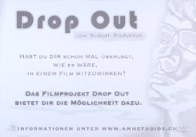 Drop Out - Low-Budget-Produktion - Hast du dir schon einmal überlegt, wie es wäre, in einem Film mitzuwirken? Das Filmprojekt Drop Out bietet dir die Möglichkeit dazu. Informationen unter www.amhstudios.ch