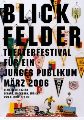Blickfelder - Theaterfestival für ein junges Publikum - März 2006 - Bern, Chur, Luzern, Schaan, Steckborn, Zürich