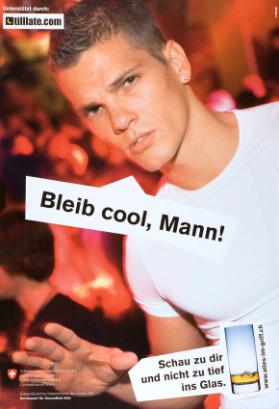 Bleib cool, Mann! Schau zu dir und nicht zu tief ins Glas. - Eidgenössisches Departement des Innern