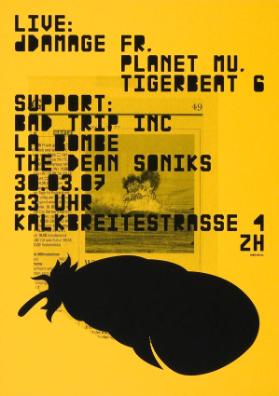 Live: Damage - Fr. - Planet Mu. - Tigerbeat 6 - Support: Bad Trip Inc - La Bombe - The Dean Soniks - 30.03.07 - 23 Uhr - Kalkbreitestrasse 4 ZH - Marsplastik