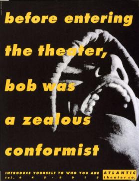 before entering the theater, bob was a zealous conformist - Atlantic Theater Co.