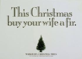 This Christmas buy your wife a fir - Markham's Christmas trees