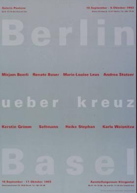 Berlin - ueber kreuz - Basel - Galerie Pankow - 10. September-9. Oktober 1993 (...) - Ausstellungsraum Klingental - 19. September-17. Oktober 1993