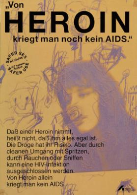 "Von Heroin kriegt man noch kein Aids." - Dass einer Heroin nimmt, heisst nicht, dass ihm alles egal ist. (...) - Deutsche Aids-Hilfe
