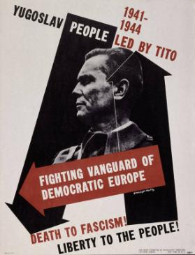 1941-1944 - Yugoslav people led by Tito - fighting vanguard of democratic Europe - Death to fascism! - Liberty to the people!