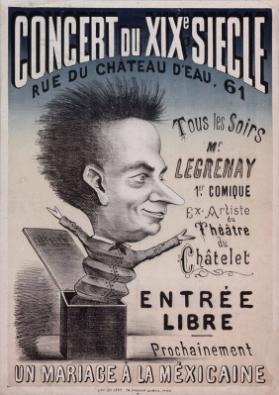 Concert du XIXe siècle - Mr. Legrenay - 1er comique - Ex-artiste du Théatre du Châtelet - Entrée libre - Prochainbement - Un mariage à la mexicaine