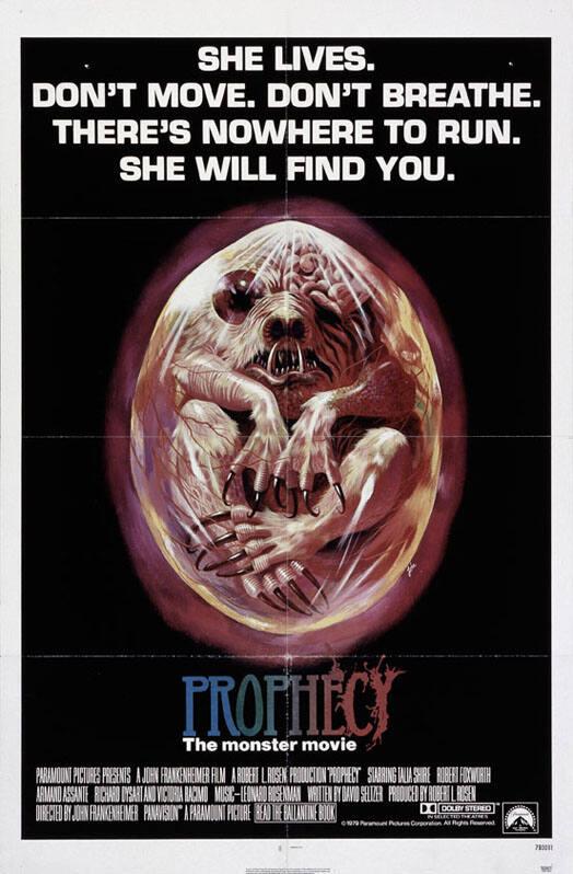 Prophecy - The monster movie - She lives. Don't move. Don't breathe. There's nowhere to run. She will find you.