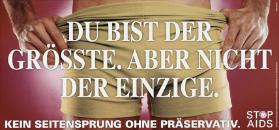 Du bist der Grösste. Aber nicht der Einzige. - Kein Seitensprung ohne Präservativ. - Stop Aids