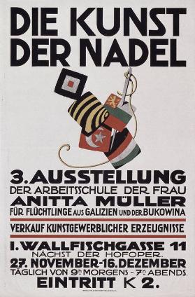 Die Kunst der Nadel - 3. Ausstellung der Arbeitsschule der Frau Anitta Müller - Für Flüchtlinge aus Galizien und der Bukowina - Verkauf Kunstgewerblicher Erzeugnisse