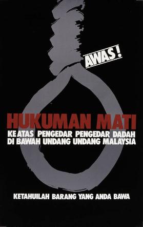 Awas! Hukuman mati - ke atas pengedar pengedar dadah, di bawah undang undang Malaysia - ketahuilah barang yang anda bawa