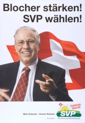 Blocher stärken! SVP wählen! Mein Zuhause - Unsere Schweiz - Schweizer Qualität
SVP - die Partei des Mittelstands