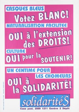 Casques bleus: Votez blanc! - Naturalisation facilitée: Oui à l'extension des droits! - Culture: Oui pour la soutenir! - Un centime pour les chomeurs: Oui à la solidarité!